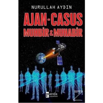 Ajan - Casus Muhbir ve Muhabir - Nurullah Aydın