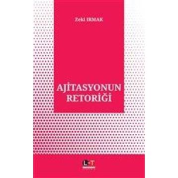 Ajitasyonun Retoriği - Zeki Irmak