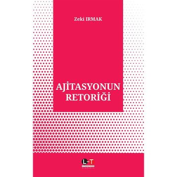 Ajitasyonun Retoriği - Zeki Irmak