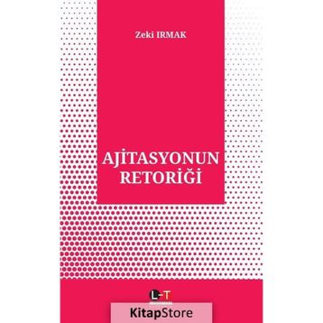 Ajitasyonun Retoriği - Zeki Irmak