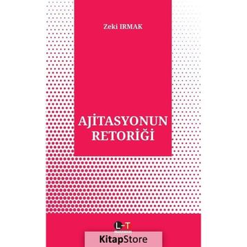 Ajitasyonun Retoriği - Zeki Irmak