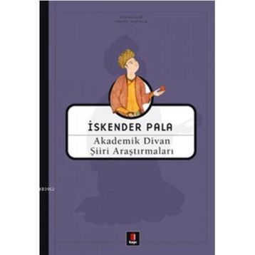 AKADEMIK DIVAN ŞİİRİ ARAŞTIRMALARI - İSKENDER PALA
