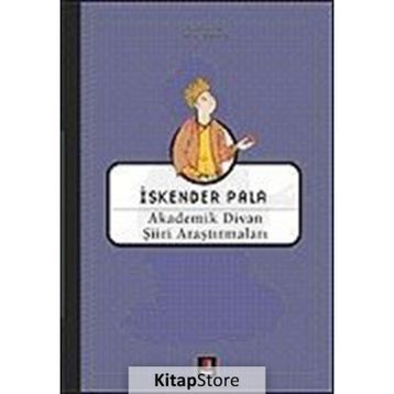 AKADEMIK DIVAN ŞİİRİ ARAŞTIRMALARI - İSKENDER PALA