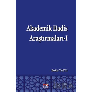 Akademik Hadis Araştırmaları 1 - Bekir Tatlı