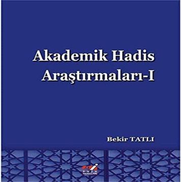 Akademik Hadis Araştırmaları 1 - Bekir Tatlı