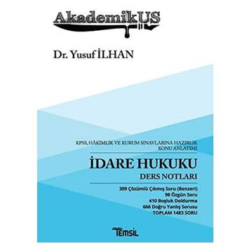 Akademikus - İdare Hukuku Ders Notları: KPSS, Hakimlik ve Kurum Sınavlarına Hazırlık Konu Anlatımı