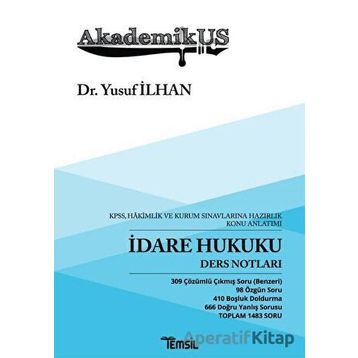 Akademikus - İdare Hukuku Ders Notları: KPSS, Hakimlik ve Kurum Sınavlarına Hazırlık Konu Anlatımı
