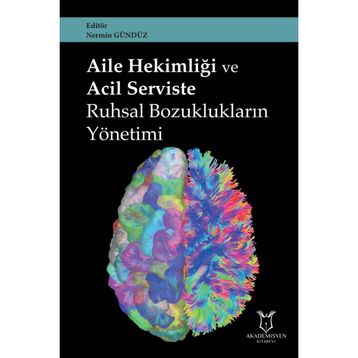 Akademisyen Kitabevi Aile Hekimliği ve Acil Serviste Ruhsal Bozuklukların Yönetimi