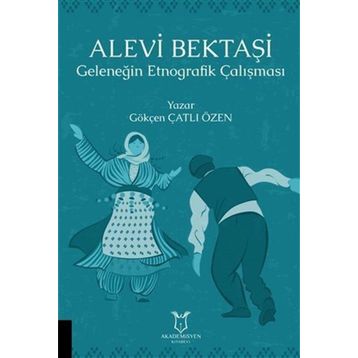 Akademisyen Kitabevi Alevi Bektaşi Geleneğin Etnografik Çalışması