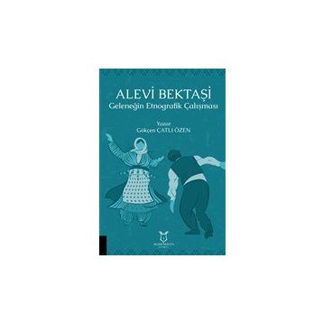 Akademisyen Kitabevi Alevi Bektaşi Geleneğin Etnografik Çalışması