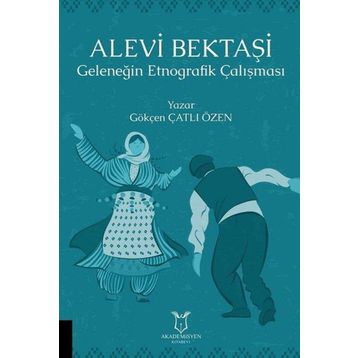 Akademisyen Kitabevi Alevi Bektaşi Geleneğin Etnografik Çalışması