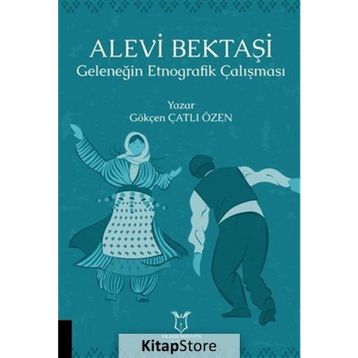 Akademisyen Kitabevi Alevi Bektaşi Geleneğin Etnografik Çalışması