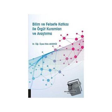 Akademisyen Kitabevi Bilim ve Felsefe Katkısı ile Örgüt Kuramları ve Araştırma