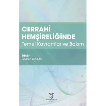 Akademisyen Kitabevi Cerrahi Hemşireliğinde Temel Kavramlar ve Bakım