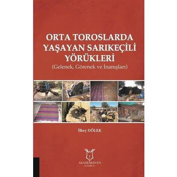 Akademisyen Kitabevi Orta Toroslarda Yaşayan Sarıkeçili Yörükleri-Gelenek Görenek ve İnanışlar