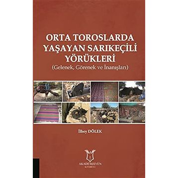 Akademisyen Kitabevi Orta Toroslarda Yaşayan Sarıkeçili Yörükleri-Gelenek Görenek ve İnanışlar