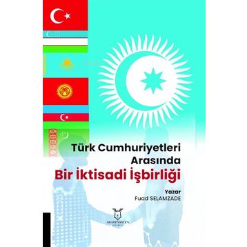 Akademisyen Kitabevi Türk Cumhuriyetleri Arasında Bir İktisadi İşbirliği