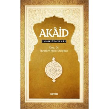 Akaid İman Esasları - İbrahim Halil Erdoğan