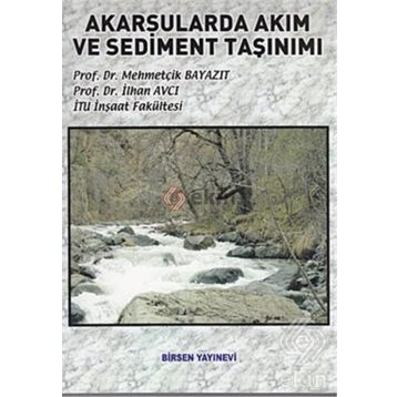 AKARSULARDA AKIM VE SEDIMENT TAŞINIMI - MEHMETÇİK BAYAZIT;İLHAN AVCI