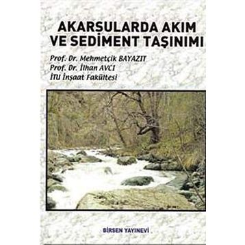 AKARSULARDA AKIM VE SEDIMENT TAŞINIMI - MEHMETÇİK BAYAZIT;İLHAN AVCI
