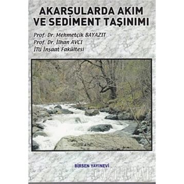 AKARSULARDA AKIM VE SEDIMENT TAŞINIMI - MEHMETÇİK BAYAZIT;İLHAN AVCI