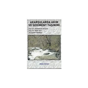 AKARSULARDA AKIM VE SEDIMENT TAŞINIMI - MEHMETÇİK BAYAZIT;İLHAN AVCI
