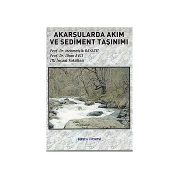 AKARSULARDA AKIM VE SEDIMENT TAŞINIMI - MEHMETÇİK BAYAZIT;İLHAN AVCI