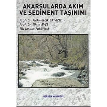 AKARSULARDA AKIM VE SEDIMENT TAŞINIMI - MEHMETÇİK BAYAZIT;İLHAN AVCI