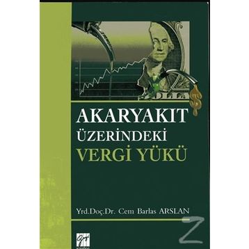 Akaryakıt Üzerindeki Vergi Yükü - Cem Barlas Arslan
