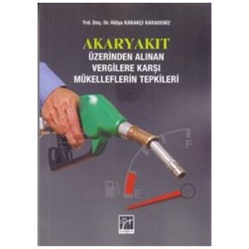 Akaryakıt Üzerinden Alınan Vergilere Karşı Mükelleflerin Tepkileri - Hülya Kabakçı Karadeniz