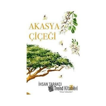 Akasya Çiçeği İhsan Tarakçı Mona Kitap