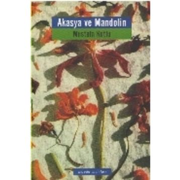 Akasya ve Mandolin - Mustafa Kutlu