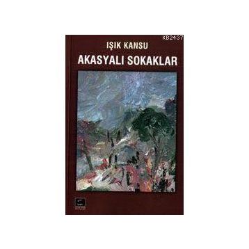 Akasyalı Sokaklar - Işık Kansu