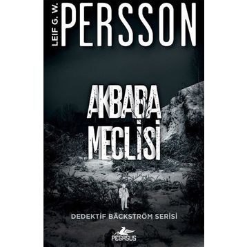 Akbaba Meclisi - Dedektif Bäckström Serisi 1 - Leif G. W. Persson