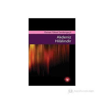 AKDENIZ HILALINDIR - OSMAN YÜKSEL SERDENGEÇTİ