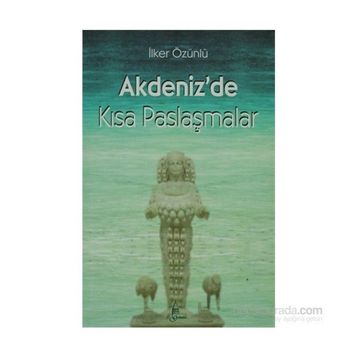 AKDENIZ'DE KISA PASLAŞMALAR - İLKER ÖZÜNLÜ