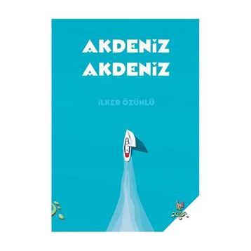 AKDENIZ'DE KISA PASLAŞMALAR - İLKER ÖZÜNLÜ