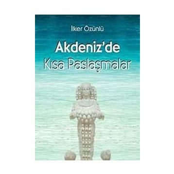 AKDENIZ'DE KISA PASLAŞMALAR - İLKER ÖZÜNLÜ