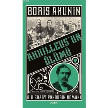 Akhilleus'un Ölümü Bir Erast Fandorin Romanı Boris Akunin Alfa Yayıncılık