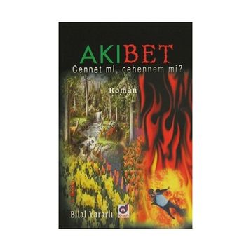 Akıbet - Cennet mi Cehennem mi? - Bilal Yararlı