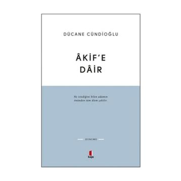 AKIF'E DAIR - DÜCANE CÜNDIOĞLU