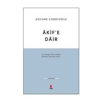 AKIF'E DAIR - DÜCANE CÜNDIOĞLU