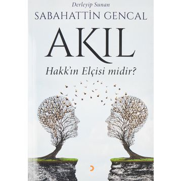 Akıl Hakk'ın Elçisi midir? - Sebahattin Gencal