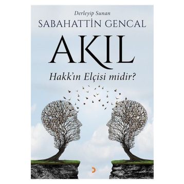 Akıl Hakk'ın Elçisi midir? - Sebahattin Gencal