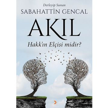 Akıl Hakk'ın Elçisi midir? - Sebahattin Gencal