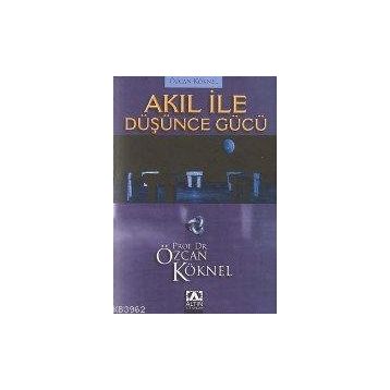 AKIL İLE DÜŞÜNCE GÜCÜ - ÖZCAN KÖKNEL