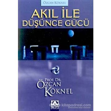 AKIL İLE DÜŞÜNCE GÜCÜ - ÖZCAN KÖKNEL