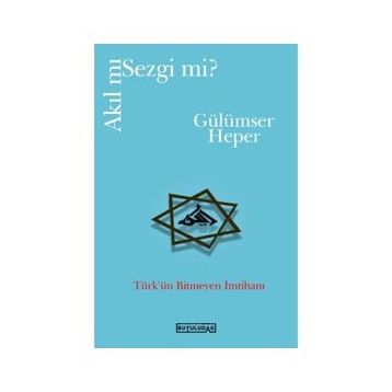 Akıl mı Sezgi mi - Gülümser Heper