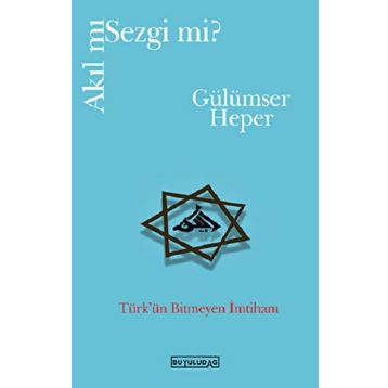 Akıl mı Sezgi mi - Gülümser Heper
