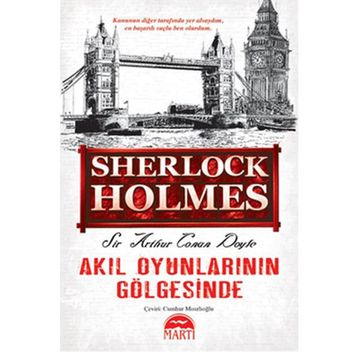 AKIL OYUNLARININ GÖLGESİNDE - ARTHUR CONAN DOYLE